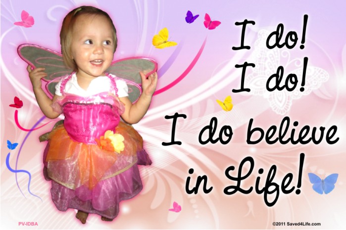 I Do! I Do Believe in Life!